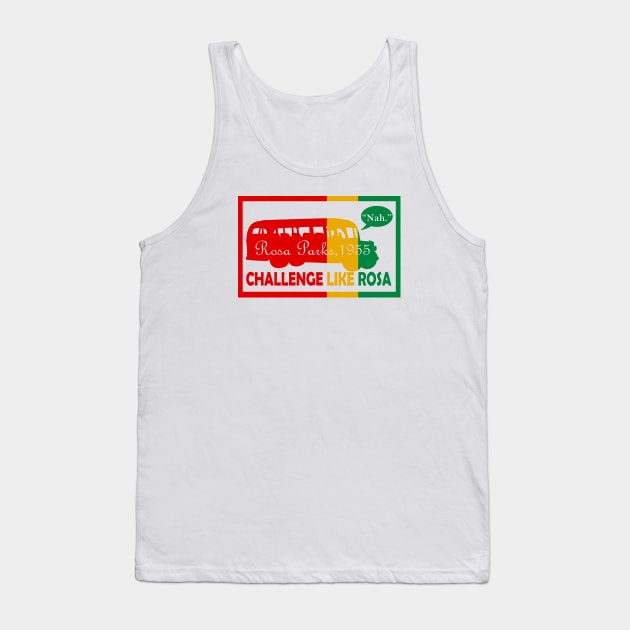 Challenge Like Rosa Black History Month Tank Top by Shariss